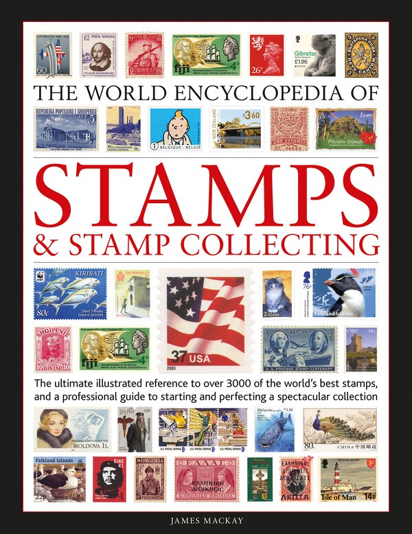 World Encyclopedia of Stamps and Stamp Collecting by James MacKay, Hardcover | Indigo Chapters