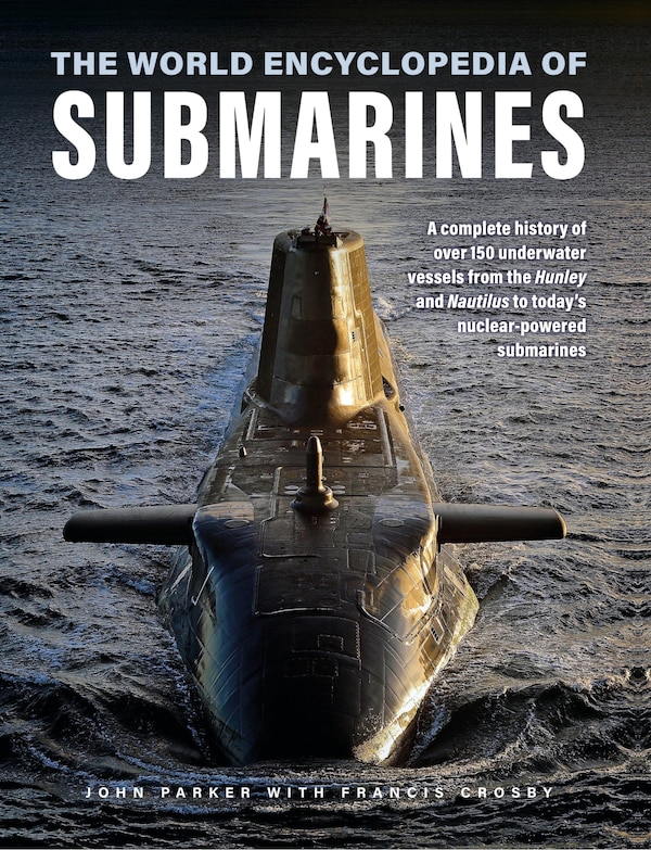 The World Encyclopedia of Submarines by John Parker, Hardcover | Indigo Chapters