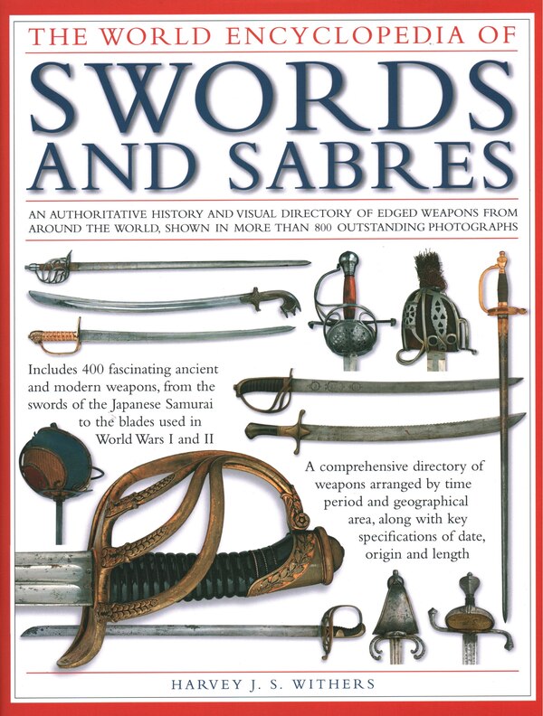The World Encyclopedia of Swords and Sabres by Harvey J.s. Withers, Hardcover | Indigo Chapters