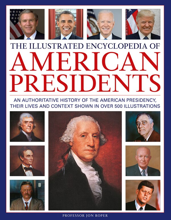 The Illustrated Encyclopedia of American Presidents by Jon Roper, Hardcover | Indigo Chapters