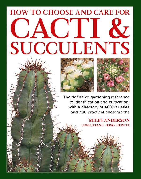 How to Choose and Care for Cacti & Succulents by Miles Anderson, Hardcover | Indigo Chapters