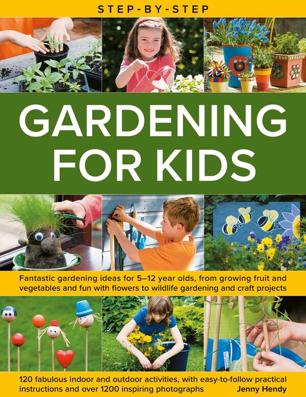 Step-by-Step Gardening for Kids by Jenny Hendy, Hardcover | Indigo Chapters