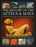 The History of the Aztecs & Maya by Charles Phillips, Hardcover | Indigo Chapters