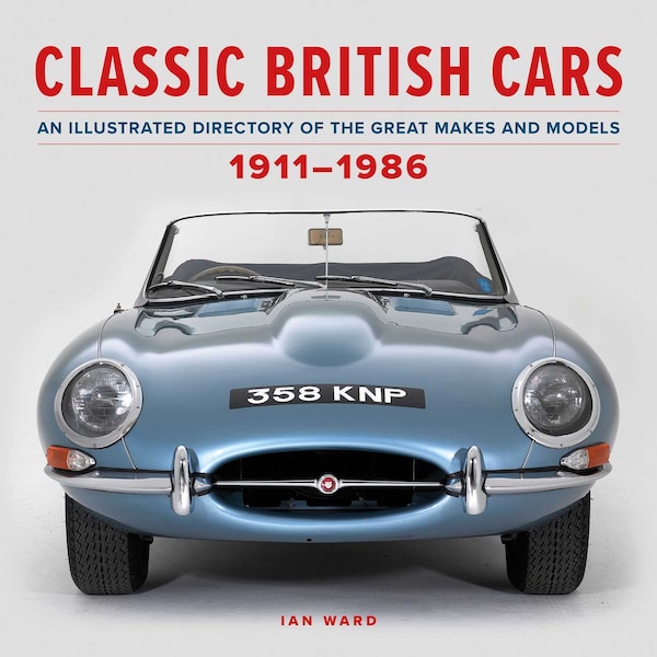 Classic British Cars 1911–1986 by Ian Ward, Hardcover | Indigo Chapters