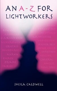 An A-Z for Lightworkers by Sheila Caldwell, Paperback | Indigo Chapters