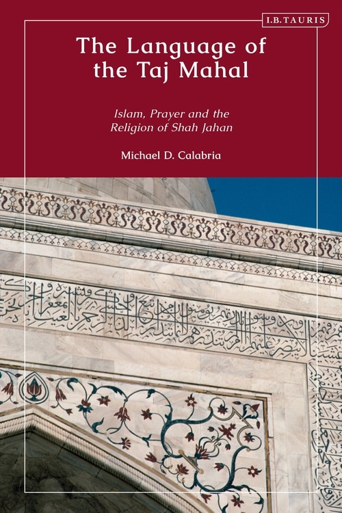 The Language Of The Taj Mahal by Michael D. Calabria, Hardcover | Indigo Chapters