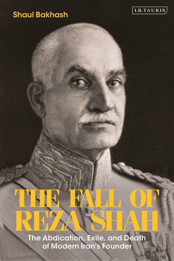 Fall of Reza Shah by Shaul Bakhash, Paperback | Indigo Chapters