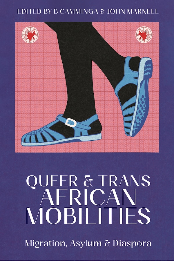 Queer And Trans African Mobilities by B Camminga, Paperback | Indigo Chapters