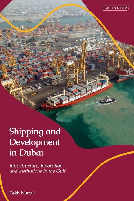 Shipping and Development in Dubai by Keith Nuttall, Paperback | Indigo Chapters