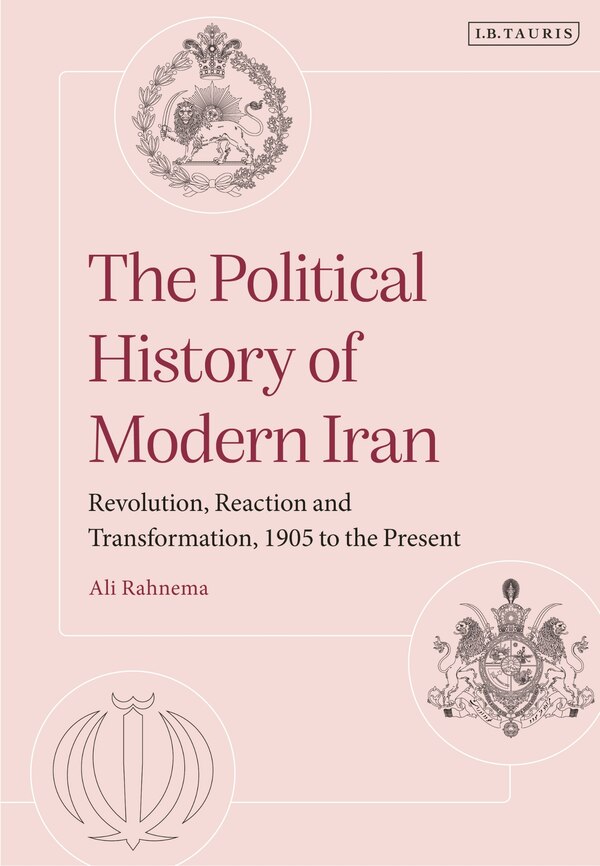 The Political History of Modern Iran by Ali Rahnema, Paperback | Indigo Chapters