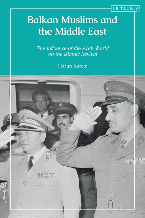 Balkan Muslims and the Middle East by Harun Karcic, Hardcover | Indigo Chapters