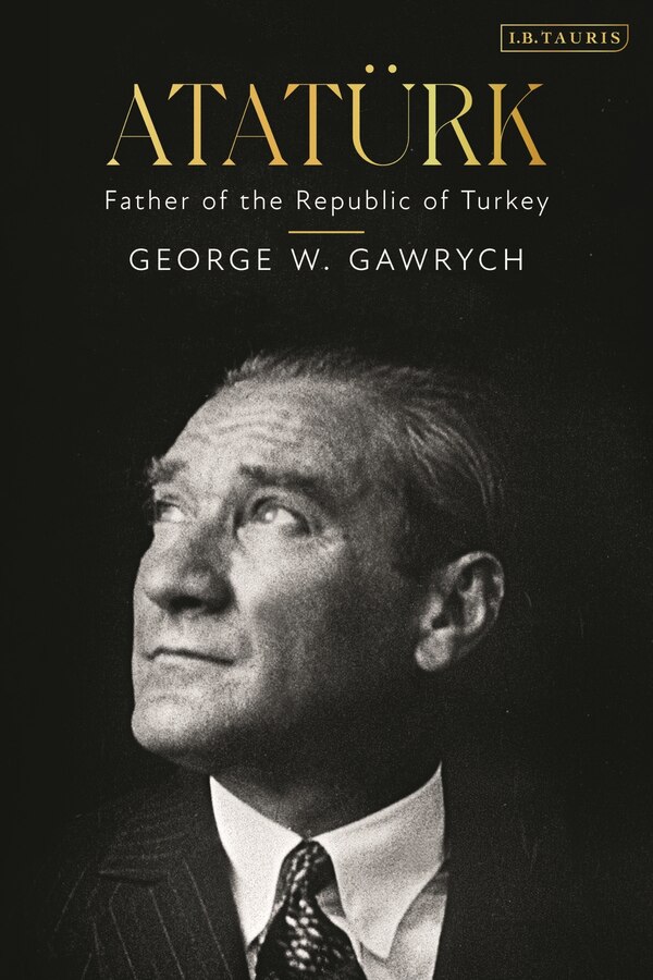 Ataturk by George W. Gawrych, Hardcover | Indigo Chapters