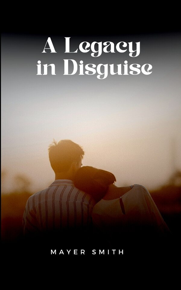 A Legacy in Disguise by Mayer Smith, Paperback | Indigo Chapters