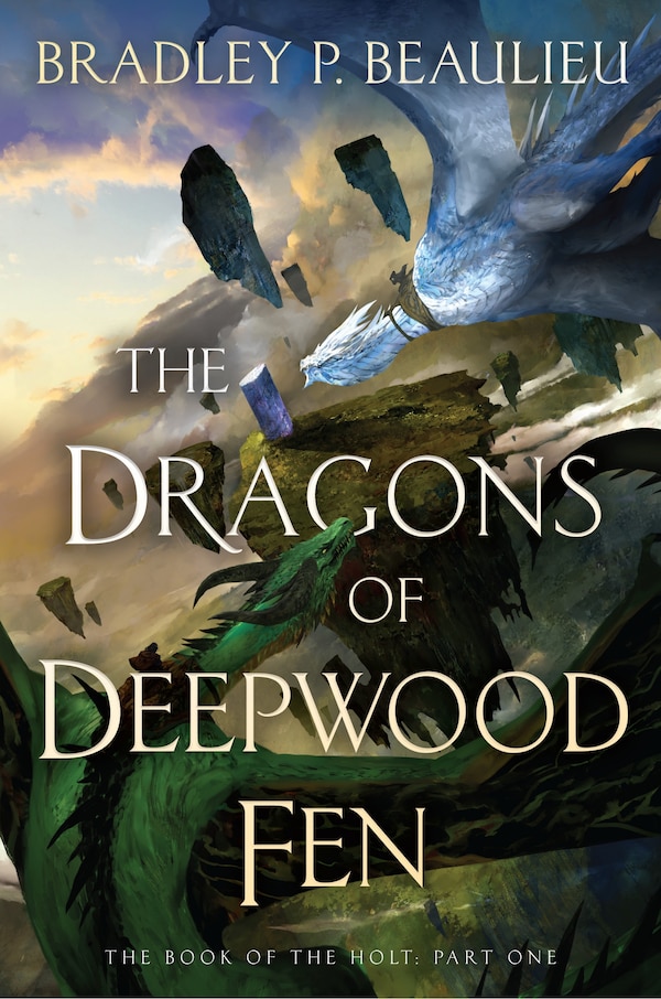 The Dragons of Deepwood Fen by Bradley P. Beaulieu, Hardcover | Indigo Chapters