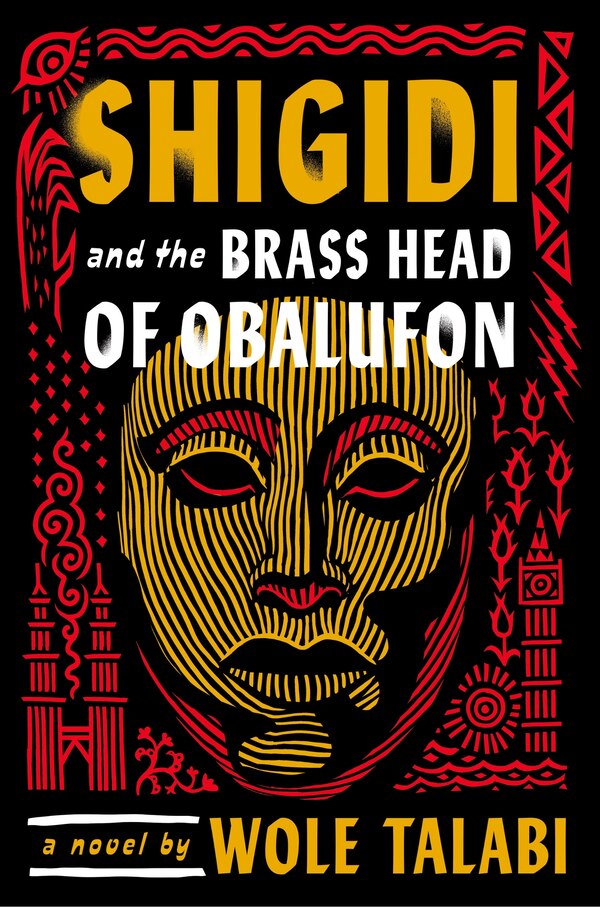 Shigidi and the Brass Head of Obalufon by Wole Talabi, Hardcover | Indigo Chapters