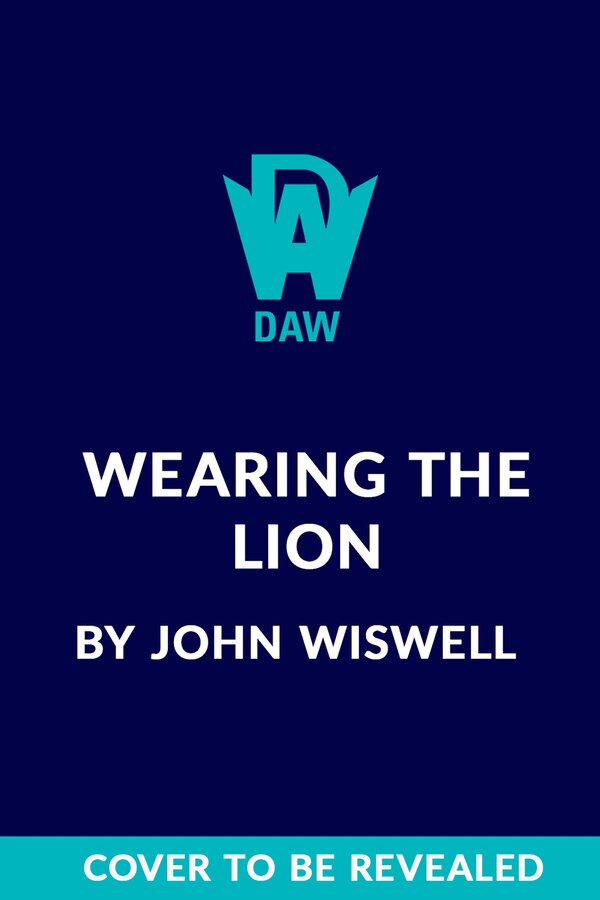 Wearing the Lion by John Wiswell, Hardcover | Indigo Chapters