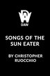 Songs of the Sun Eater by Christopher Ruocchio, Hardcover | Indigo Chapters