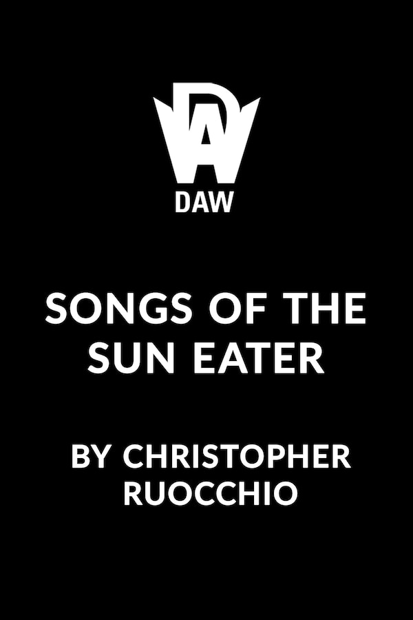 Songs of the Sun Eater by Christopher Ruocchio, Hardcover | Indigo Chapters
