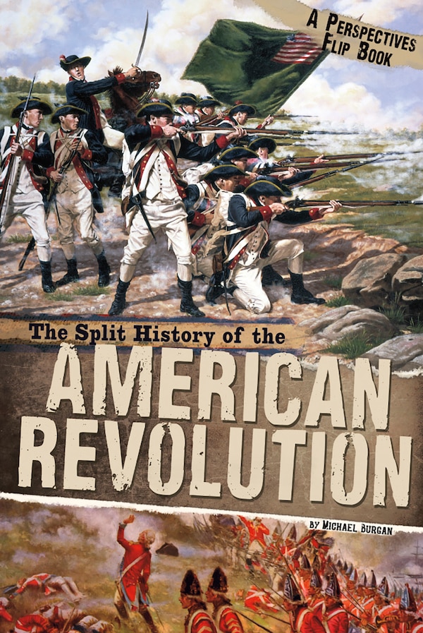 The Split History of the American Revolution by Michael Burgan, Paperback | Indigo Chapters