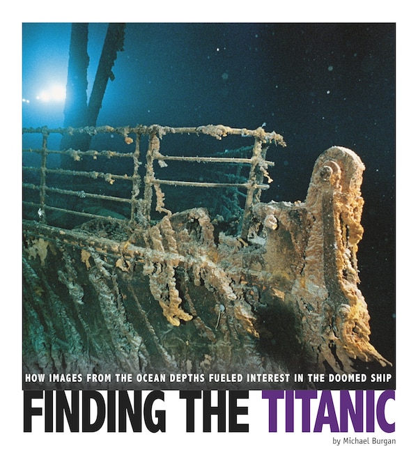 Finding the Titanic by Michael Burgan, Hardcover | Indigo Chapters