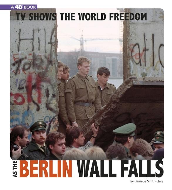 TV Shows the World Freedom as the Berlin Wall Falls by Danielle Smith-Llera, Hardcover | Indigo Chapters