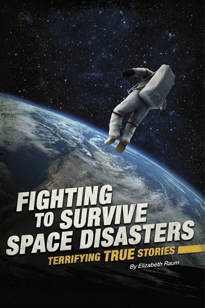 Fighting to Survive Space Disasters by Elizabeth Raum, Paperback | Indigo Chapters