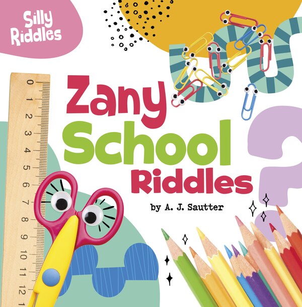 Zany School Riddles by A. J. Sautter, Hardcover | Indigo Chapters