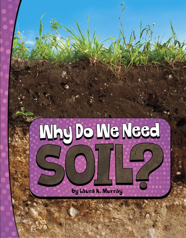 Why Do We Need Soil? by Laura K. Murray, Hardcover | Indigo Chapters