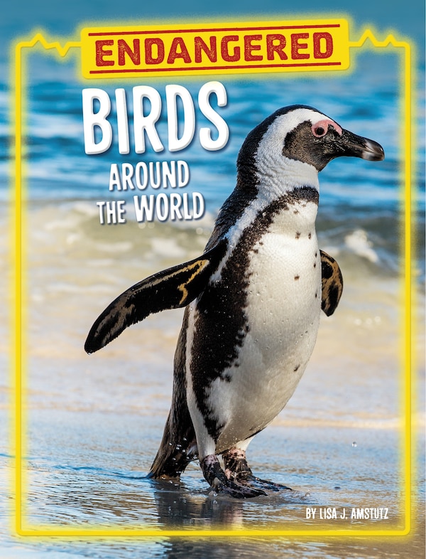 Endangered Birds Around the World by Lisa J. Amstutz, Paperback | Indigo Chapters