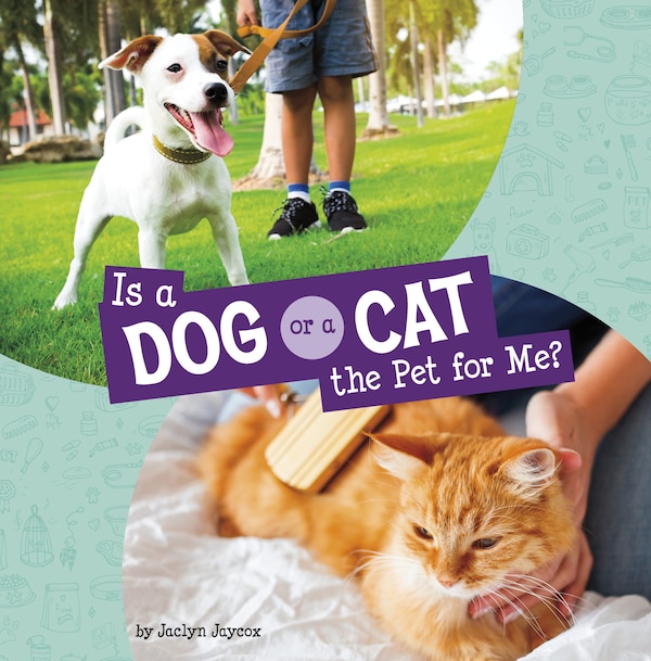 Is a Dog or a Cat the Pet for Me? by Jaclyn Jaycox, Paperback | Indigo Chapters