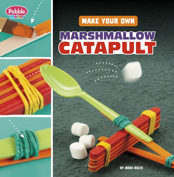 Make Your Own Marshmallow Catapult by Mari Bolte, Paperback | Indigo Chapters