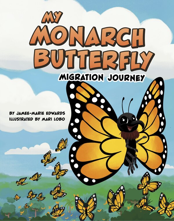 My Monarch Butterfly Migration Journey by Jamee-marie Edwards, Hardcover | Indigo Chapters