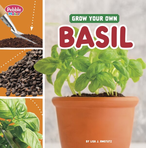 Grow Your Own Basil by Lisa J. Amstutz, Paperback | Indigo Chapters