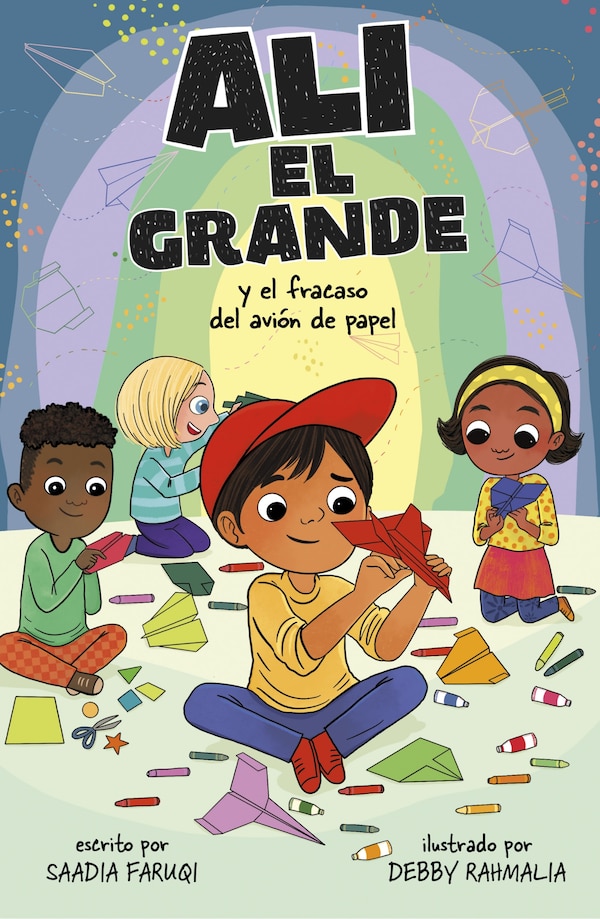 Alí el Grande y el fracaso del avión de papel by SAADIA Faruqi, Paperback | Indigo Chapters