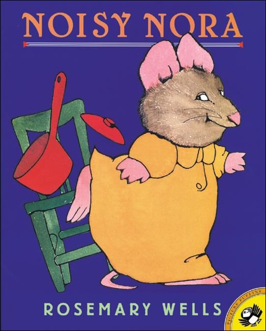 Noisy Nora by Rosemary Wells, Picture Books | Indigo Chapters