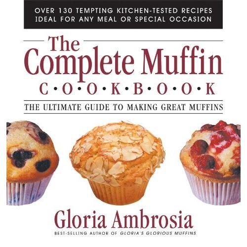 The Complete Muffin Cookbook by Gloria Ambrosia, Paperback | Indigo Chapters