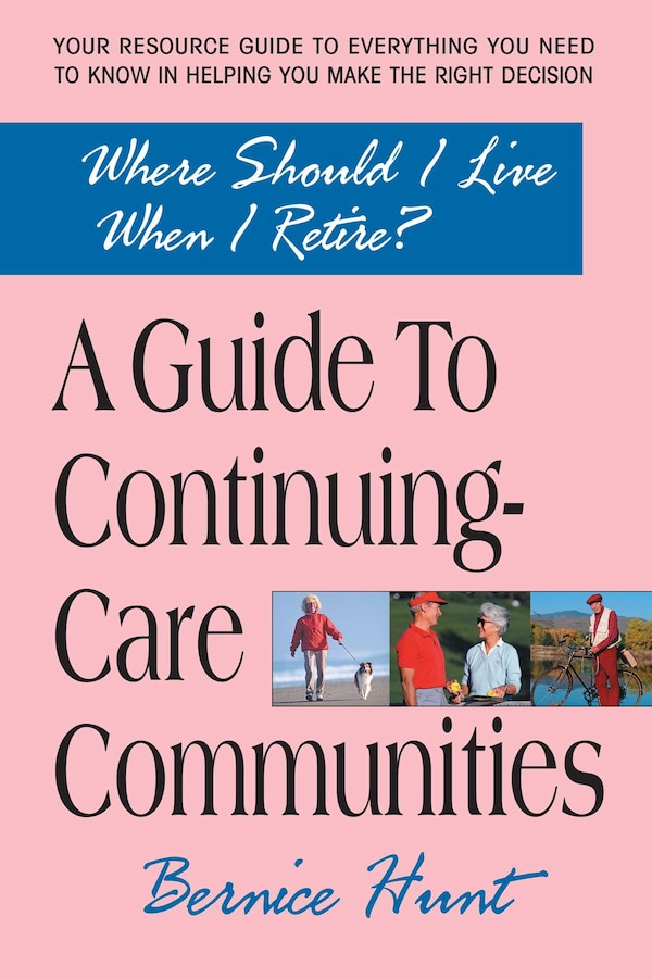A Guide To Continuing Care Communities by Bernice Hunt, Paperback | Indigo Chapters