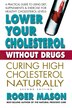 Lower Your Cholesterol Without Drugs by Roger Mason, Paperback | Indigo Chapters