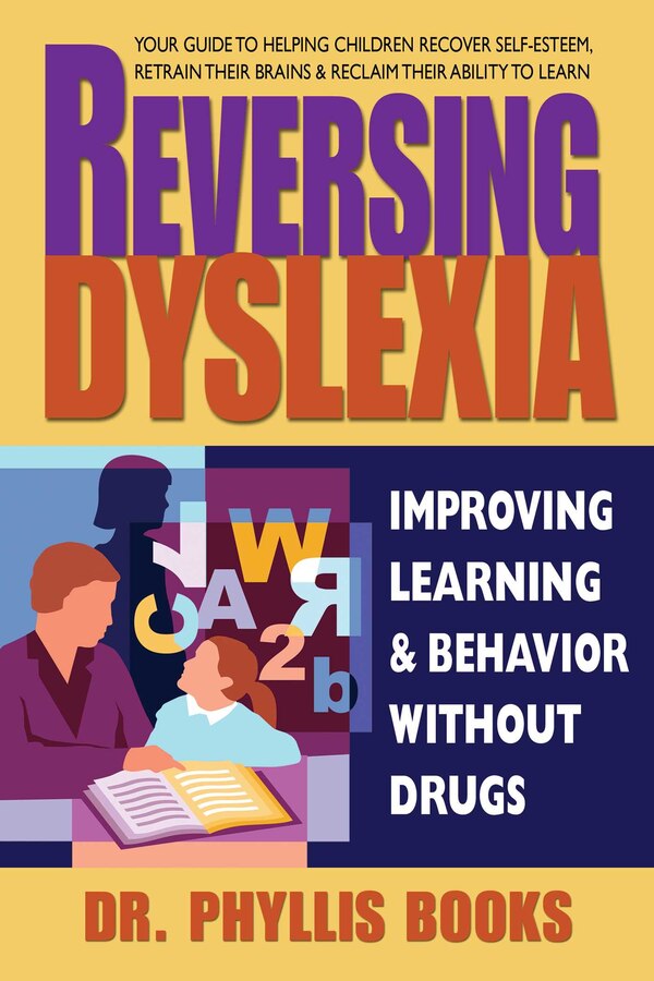 Reversing Dyslexia by Dr. Phyllis Books, Paperback | Indigo Chapters