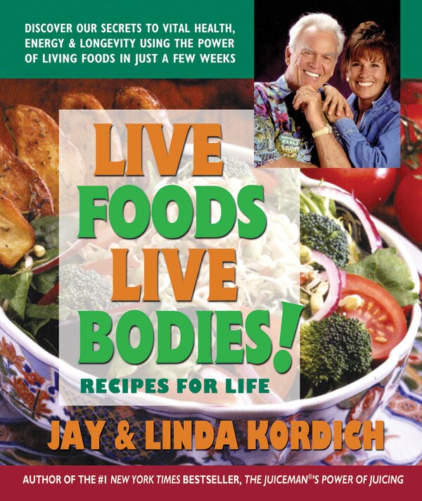 Live Foods Live Bodies by Jay Kordich, Paperback | Indigo Chapters