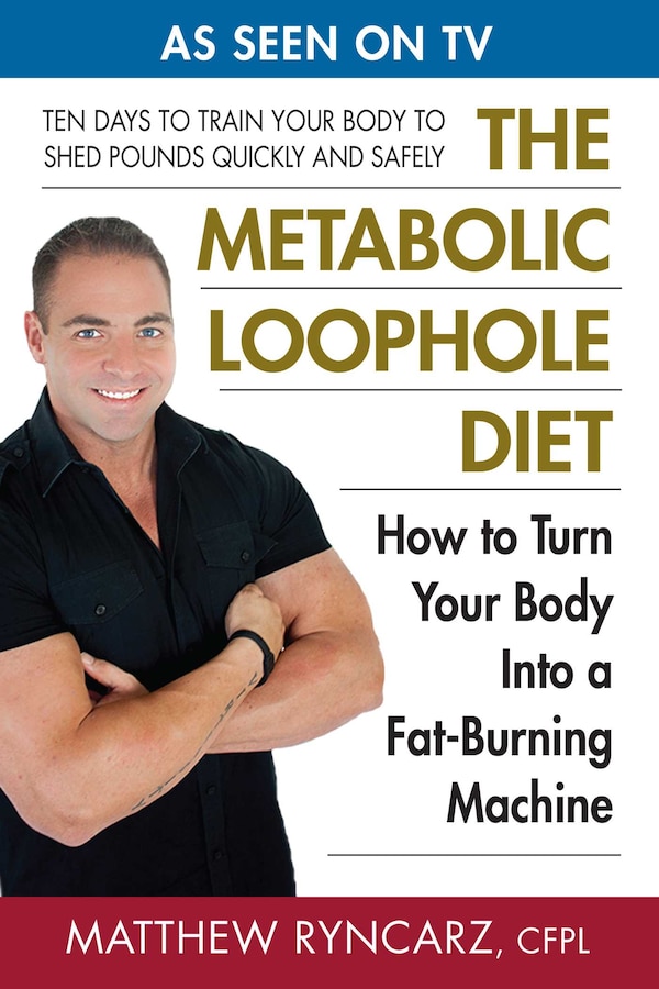 The Metabolic Loophole Diet by Matthew A. Ryncarz, Paperback | Indigo Chapters
