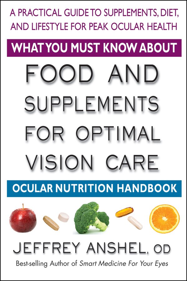 What You Must Know About Food And Supplements For Optimal Vision Care by Jeffrey Anshel, Paperback | Indigo Chapters