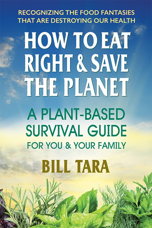 How to Eat Right & the Planet by Bill Tara, Paperback | Indigo Chapters