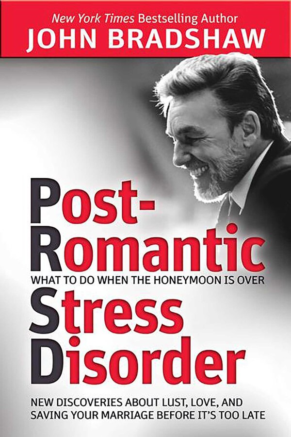 Post-Romantic Stress Disorder by John Bradshaw, Paperback | Indigo Chapters