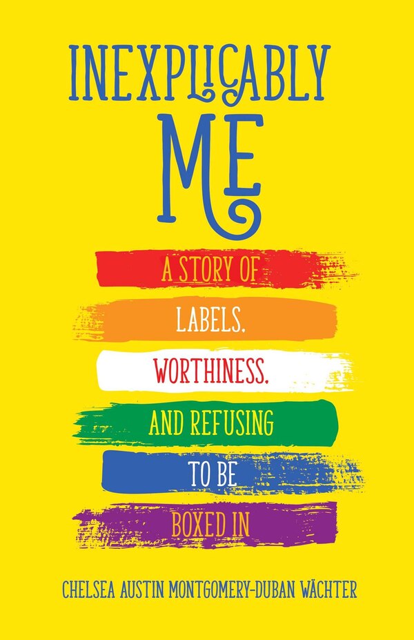 Inexplicably Me by Chelsea Austin Montgomery-duban Wächter, Paperback | Indigo Chapters