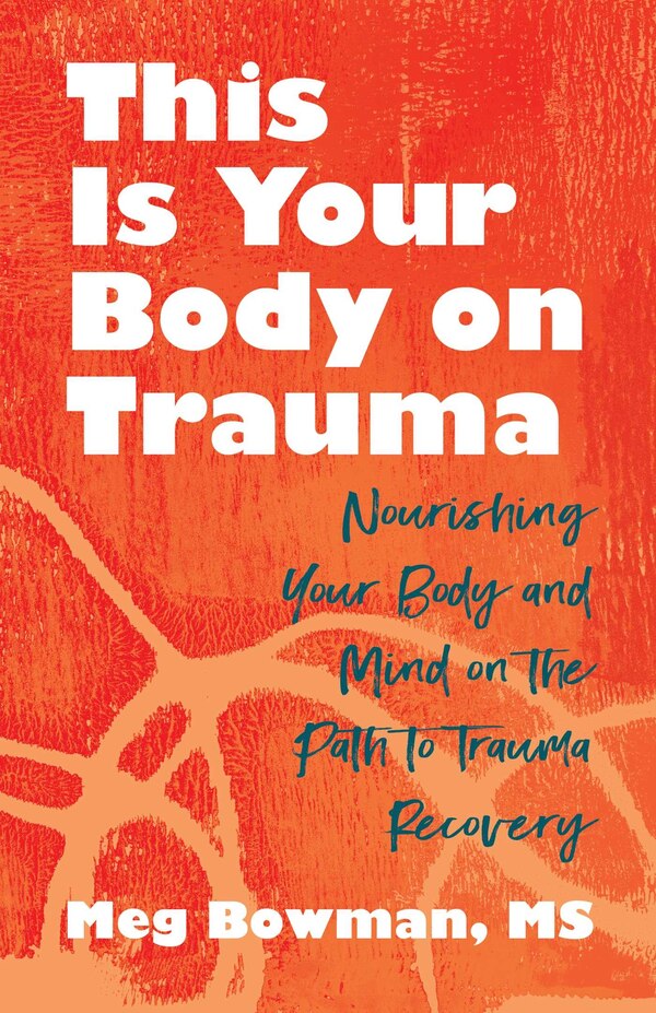 This Is Your Body on Trauma by Meg Bowman, Paperback | Indigo Chapters