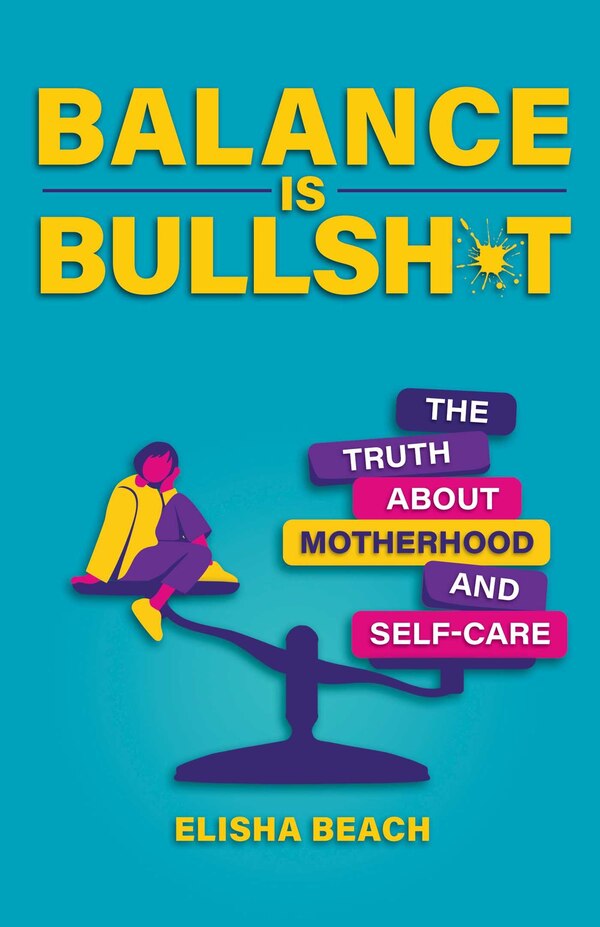 Balance Is Bullsh*t by Elisha Beach, Paperback | Indigo Chapters
