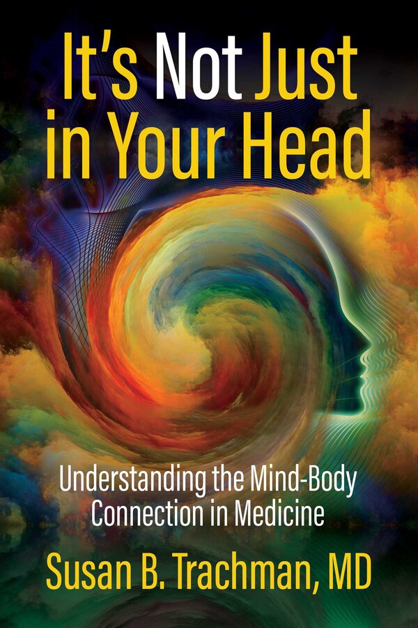 It's Not Just in Your Head by Susan B. Trachman, MD, Paperback | Indigo Chapters