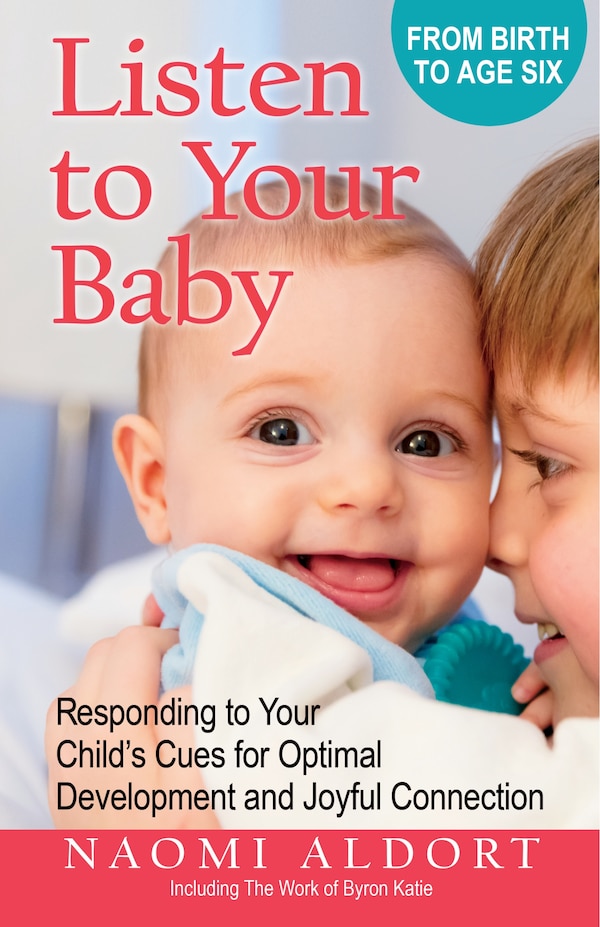 Listen to Your Baby by Naomi Aldort, Paperback | Indigo Chapters