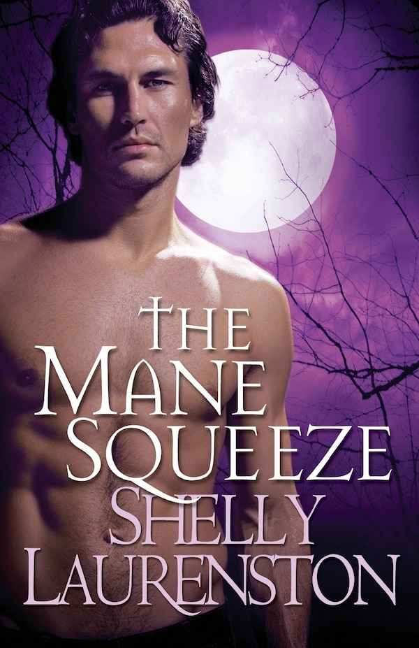 The Mane Squeeze by Shelly Laurenston, Paperback | Indigo Chapters